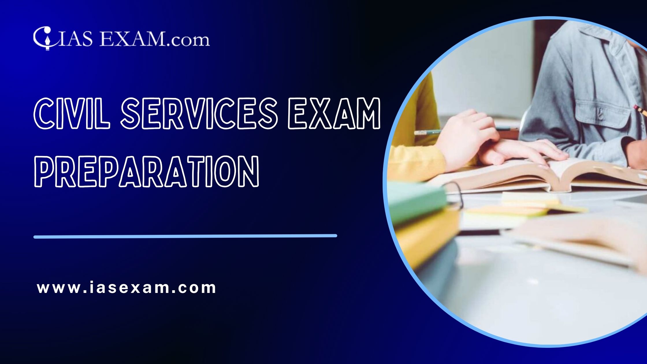 Choose Iasexam.com For Civil Services Exam Preparation
